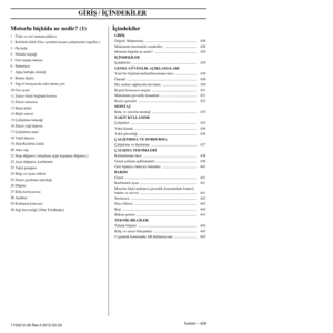 Page 429 G‹R‹ﬁ / ‹Ç‹NDEK‹LER 
T
 
ur
 
kish
 
 – 
 
429
 
1154212-26 Re  
v  
.3 2012-02-22 
Motorlu bíçkída ne nedir? (1) 
1
 
Ürün ve seri numara plakası
2 Kelebek kilidi (Gaz ayarínín kazara çalíﬂmasíní en\
geller.)
3 Ön kulp
4 Silindir kapa¤í
5 Geri tepme önlemi
6 Susturucu
7 A¤aç kabu¤u deste¤i
8 Burun diﬂlisi
9 Sa¤ el koruyuculu arka tutma yeri
10 Gaz ayarí
11 Zincir frenli ba¤lantí kutusu
12 Zincir tutucusu
13 Bíçkí kílící
14 Bíçkí zinciri
15 Çalíﬂtírma tutaca¤í
16 Zincir ya¤í deposu
17 Çalíﬂtírma arací...