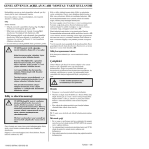 Page 435GENEL GÜVENLIK AÇIKLAMALARI
Turkish – 4351154212-26 Rev.3 2012-02-22
Kullandí¤íníz zincirin ne denli yíprandí¤íní \
anlamak için ölçü olarak yeni bir zincir kullanmanízí öneririz.
Kesici diﬂ yalnízca 4 mm olarak kaldí¤índa, zincir aﬂí\
nmíﬂ 
demektir ve atílmasí gerekir.
Kílíç
Sürekli denetim:•Kílíç díﬂ yüzeyinde yo¤unluklar oluﬂmuﬂ olup \
olmadí¤iní 
denetleyiniz. Gerekti¤inde e¤eleyiniz. (15)•Kílíç izinin anormal derecede yípraníp yípranmadí¤\
íní 
denetleyiniz. Gerekti¤inde kílíç de¤iﬂtiriniz....