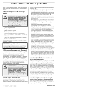 Page 449 
MÂSURI GENERALE DE PROTECÖIA MUNCII 
Romanian
 
 – 
 
449
 
1154212-26 Re  
v  
.3 2012-02-22  
menite sã creascã siguranöa äi eficienöa. Vizitaöi dea\
ler-ul în mod 
 
regulat pentru a afla cum puteöi beneficia de caracteristicile nou 
introduse.
 
Echipament personal de protecöia   
muncii 
•
 
Cascã de protecöie omologatã
 
•
 
Protecöia auzului
 
•
 
Ochelari sau mascã de protecöie
 
•
 
Mãnuäi cu protecöie la tãiere
 
•
 
Pantaloni de protecöie pentru lucrul cu motofierãstrãul
 
•
 
Cizme cu...