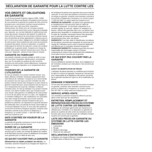 Page 45DÉCLARATION DE GARANTIE POUR LA LUTTE CONTRE LES 
French – 451151508-26 Rev. 1 2009-07-08
VOS DROITS ET OBLIGATIONS 
EN GARANTIE
La US Environmental Protection Agency (EPA), CARB 
(California Air Resources Board), et Husqvarna sont heureux 
de vous présenter la garantie du système de lutte contre les 
émissions pour votre produit motorisé manuel acheté en 
2009 et pour ceux dont vous ferez l’acquisition 
ultérieurement. Aux États-Unis, les nouveaux produits 
manuels motorisés doivent être conçus,...