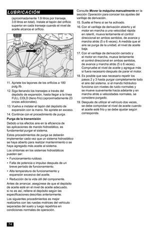 Page 74(aproximadamente 1.9 litros por transeje, 3.8 litros en total). Instale el tapón del orificio superior en cada transeje cuando el nivel de aceite alcance el orificio.
11. Apriete los tapones de los orificios a 180 pulg./lb.
12. Siga llenando los transejes a través del depósito de expansión, hasta llegar a la línea FULL COLD (lleno frío) (aproximadamente 23 onzas adicionales).
13. Vuelva a instalar el tapón del depósito de expansión con la mano. No apriete en exceso.
14. Continúe con el procedimiento de...