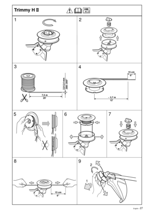 Page 27English – 27
1 Trimmy H II
2
3
4
5
67
8
9
7,5 m
  25
2,0-2,4 mm
.080-.095
12
 15 cm
    6
~ 3,7 m
   12
 15 cm
    6 