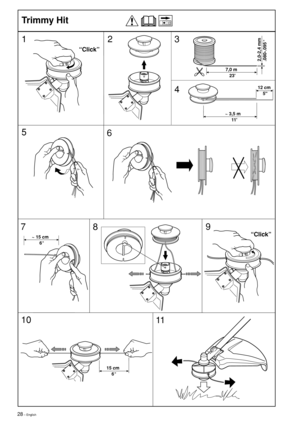 Page 2828 – English
1 Trimmy Hit
23
4
5
6
7
89
10
11
“Click”
“Click”
7,0 m
   23

  12 cm
      5
~ 3,5 m
     11
15 cm
    6


2,0-2,4 mm
.080-.095
~ 15 cm
      6 