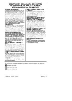 Page 72Spanish --- 72
115491326 Rev. 2 4/30/12
DECLARACION DE GARANTIA DE CONTROL
DE EMISION DE U.S. EPA / CALIFORNIA /AGENCIA AMBIENTAL CANADIENSE
PERIODO DE GARANTIA:Cualquier pieza garantizada que no esté pro-
gramada para ser reemplazada como parte
del mantenimiento requerido, o que esté pro-
gramada únicamente para inspección regular
para efectos de ”reparación o reemplazo si
fuera necesario” deberá garantizarse por un
período de dos años. Cualquier pieza garan-
tizada que esté programada para ser reem-...