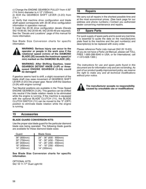 Page 58
58
17 Spare Parts
For quick supply of spare parts and to avoid any lost time, 
it  is  essential  to  quote  the  data  on  the  manufacturers 
plate  fixed  to  the  machine  and  the  part  number(s)  and 
description(s) to be replaced with every order.
Please reference Parts Lists manual (542 20 10-83): 
(If you do not have a Parts List Manual, please call TOLL 
FREE 1-800-288-5040  in USA, or for International, call 
+1-913-928-1300.)
The  instructions  for  use  and  spare  parts  found  in  this...