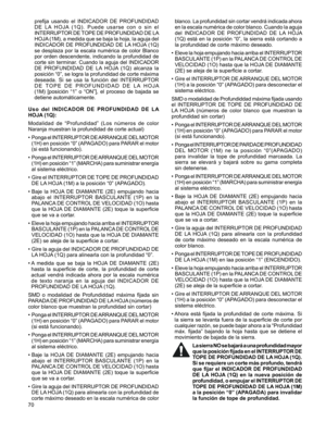 Page 70
70

prefija  usando  el  INDICADOR  DE  PROFUNDIDAD 
DE  LA  HOJA  (1Q).  Puede  usarse  con  o  sin  el 
INTERRUPTOR DE TOPE DE PROFUNDIDAD DE LA 
HOJA (1M), a medida que se baja la hoja, la aguja del 
INDICADOR DE PROFUNDIDAD DE LA HOJA (1Q) 
se  desplaza  por  la  escala  numérica  de  color  Blanco 
por orden descendente, indicando la profundidad de 
corte sin terminar. Cuando la aguja del INDICADOR 
DE  PROFUNDIDAD  DE  LA  HOJA  (1Q)  alcanza  la 
posición “0”, se logra la profundidad de corte...