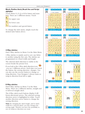 Page 254-Way stitches
Find 4-Way stitches in Menu S in the Main Menu. 
4-Way stitches is mainly used to sew one fabric 
to another using the free arm. The stitches are 
pro gram med at a ﬁ xed width and length.
The selected stitch direction is visible in the 
screen beside the presser foot.
If you look at the 4-Way stitch direction icon, 
   you see 4 different arrows. Each time you touch 
the button, the sewing direction  changes. You 
can also use the reverse button to change se-
wing direction. Your Designer...