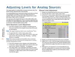 Page 8Adjusting Levels 
for Analog Sources7
Adjusting Levels for Analog SourcesThis page applies to analog RGB (computer) pictures only. The 
levels are best adjusted semi-automatically.
For analog RGB pictures, the levels for black and white vary from 
one computer to another, or from one video processor to 
another. They even vary between video outputs from a multi-
ple-output video card in a computer.
Your pictures will not look their best on the m40L/m46L until 
you adjust for these differences. This is...