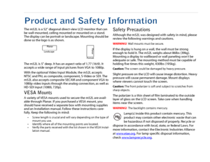 Page 2Product and Safety InformationThe m52L is a 52” diagonal direct-view LCD monitor that can 
be wall-mounted, ceiling mounted or mounted on a stand. 
The display can be portrait or landscape. Mounting should be 
done so the logo is as shown.
The m52L is 5" deep. It has an aspect ratio of 1.77 (16:9). It 
accepts a wide range of input pictures from VGA to 1080p.
With the optional Video Input Module, the m52L accepts 
NTSC and PAL as composite, component, S-Video or SDI. The 
m52L also accepts composite...