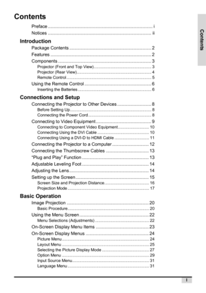 Page 7Contents
I
Contents
Preface ................................................................................... i
Notices .................................................................................. ii
Introduction
Package Contents ................................................................. 2
Features ................................................................................ 2
Components .......................................................................... 3
     Projector (Front...