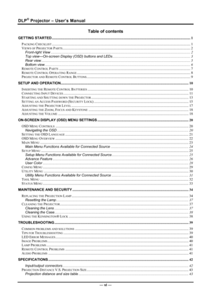Page 7
DLP® Projector – User’s Manual 
Table of contents 
GETTING STARTED........................................................................\
...................................................................................1 
PACKING CHECKLIST........................................................................\
...................................................................................1 
VIEWS OF PROJECTOR PARTS........................................................................\...