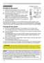 Page 18
16

1.Make sure that the power cord is firmly and 
correctly connected to the projector and the outlet.
Power on/off
Turning on the power
2.Remove the lens cover, and set the power switch 
to the ON position (marked “ I “).  
The power indicator will light up in steady orange 
(67). Then wait several seconds because the 
buttons may not function for these several seconds. 
3.Press the STANDBY/ON button on the projector or 
the remote control.
• Turn the power on/off in right order. Please power on the...