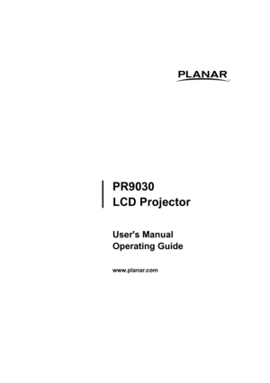 Page 1PR9030
LCD Projector
User's Manual  
Operating Guide
www.planar.com 