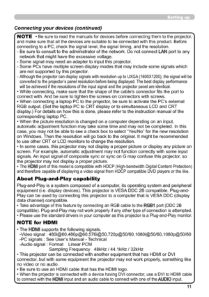 Page 1311
Setting up
Connecting your devices (continued)
• Be sure to read the manuals for devices before connecting them to the projector, 
and make sure that all the devices are suitable to be connected with this product. Before 
connecting to a PC, check the signal level, the signal timing, and the r\
esolution.
-   Be sure to consult to the administrator of the network. Do not connect LAN port to any 
network that might have the excessive voltage.
- Some signal may need an adapter to input this projector.
-...