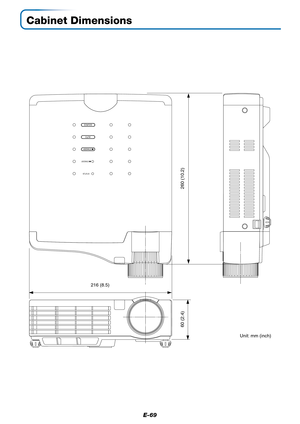 Page 69E-69
STANDBY STATUS
STANDBY
AUTO
SOURCE
Cabinet Dimensions
Unit: mm (inch) 216 (8.5)
60 (2.4)260 (10.2) 