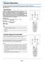 Page 27E-27
General Operation
This section describes the use of direct operation with the main unit or remote control buttons.
For information about operation using the menu, see Menu Operation Method on Page E-27 and the various items on
Pages E-44 to E-57.
Input Selection
MENU SOURCEAUTO
QUICK
MENU
FREEZEMUTELASER
AUTO
TIMER
VOL
ZOOM
R-CLICK/
CANCEL
QUICK MENU
ENTER
STANDBY
Q
12
34
RGBVIDEO
Note
* When you do not operate source selection, the projector will assume the input selec-
tion condition that was...