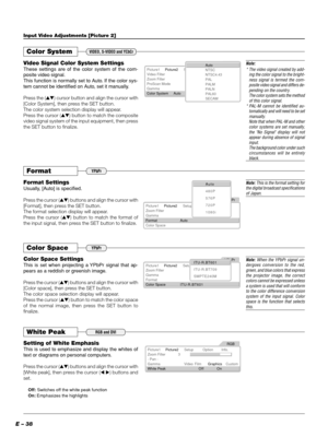 Page 38E – 38
Color System
Video Signal Color System Settings
These settings are of the color system of the com-
posite video signal.
This function is normally set to Auto. If the color sys-
tem cannot be identified on Auto, set it manually.
Press the () cursor button and align the cursor with
[Color System], then press the SET button.
The color system selection display will appear.
Press the cursor () button to match the composite
video signal system of the input equipment, then press
the SET button to...