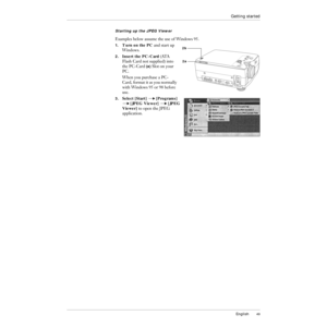 Page 50English49
Getting started
Starting up the JPEG Viewer
Examples below assume the use of Windows 95.
1.Turn on the PC and start up 
Windows.
2.Insert the PC-Card (ATA 
Flash Card not supplied) into 
the PC-Card 
(a) Slot on your 
PC.
When you purchase a PC-
Card, format it as you normally 
with Windows 95 or 98 before 
use.
3.Select [Start]  [Programs] 
[JPEG Viewer]  [JPEG 
Viewer] to open the JPEG 
application.
STANDARDVOLUM
EMODE
MENUINPUTSTATUS
CODE
S-VIDEOVIDEO INL-AUDIO-RRS232CRGB INAUDIO INRGB...