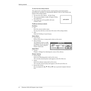 Page 6160Polaview 215E LCD Projector UserÕs Guide
Getting started
To Use the Auto Setup feature
The signal mode is identiÞed and the vertical position, horizontal position, 
horizontal size, and phase are automatically adjusted. Click on Auto Setup at the 
bottom of the setting window.
¥ You may also select Option  Auto Setup.
¥ The on-screen display at right will appear during 
auto adjustment.
¥ Auto Setup may not be possible with some 
computer types.
ProMouse Software details
File Menu
¥ Save
Saves the...