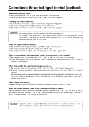 Page 3030Connection to the control signal terminal (continu e d )Requesting projector status
(1) Send the request code ‘20H’ + 
‘yyH’  from the computer to the projector.
(2) The projector returns the response code ‘1xH’ + ‘yyH’ +data to the computer.
Changing the projector settings
(1) Send the setting code ‘3xH’ + ‘yyH’ +data from the computer to the projector.
(2) The projector changes the setting based on the above setting code.
(3) The projector returns the response code ‘1xH’ + ‘yyH’ +data to the...