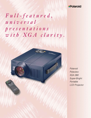 Page 1Polaroid 
Polaview 
XGA 360 
Super-Bright
Portable 
LCD Projector
Full-featured,
universal
presentations 
with XGA clarity. 