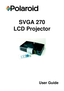 Page 1SVGA 270
LCD Projector
User Guide 