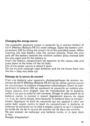 Page 23Chonging the energy source
The outomotic exposure system is powered by o comero bottery of4.5 V (Mollory Botterie PX 21) roted voltoge. Open the bottery com-portement (33) by lifting the plostic lid otthe provided recess. Wheninserting the new bottery note the correct polority. Press the pluspole oft the bottery towords the resilient contoct (olso morked withthe plus sign) ond tilt the bottery in.Insert the bottery comportment lid opposite to the recess side ondoress down ot the lotter till the lid...