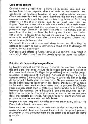 Page 26Core of lhe comero
Correct hondling occording to instructions, proper core ond pro-tection from blows, impocts, dust ond moisture ore essentiol pre-conditions for foultless function of your high-presicion comero.Cleon the cortridge ond the spool chombers, the film trock ond thecomerq bock with o soft brush ot not too lonq intervols. Avoid onvpressure on the shutter blodes ond do not Iouch them with vourfingers, Dust the mirror with o soft brush only if obsolutely neces-sory. When not used shut the...