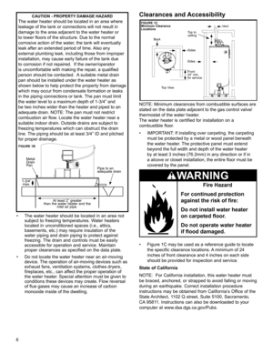 Page 66
•  The water heater should be located in an area not  
  subject to freezing temperatures. Water heaters 
  located in unconditioned spaces (i.e., attics, 
  basements, etc.) may require insulation of the    
  water piping and drain piping to protect against    
  freezing. The drain and controls must be easily    
  accessible for operation and service. Maintain    
  proper clearances as specified on the data plate.
•  Do not locate the water heater near an air-moving device. The operation of...