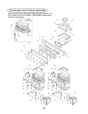 Page 46 - 46 - 
Combustion and Exhaust assembly 
Other than Part# 444, Part# 445, Part# 446 and Part# 447, the 
910 (T-M50) and the  910 ASME (T-M50 ASME) models share 
the  same components.  
3132
133
136
135
137
402
401403
404
406
407
408
409
410411
113
412
413414
415
113
416
405
402
401403
404
406
407
408
409
410411
113
412
413414
415
113
416
405
417
133
134
131
128
130
127
129137
113
417
138
139139
138
T-M50 ASME
444
445446446
447
910 ASME (T -M50 ASME)   