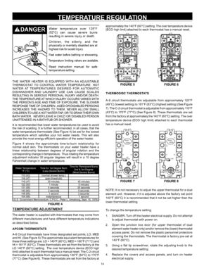 Page 1414
THE  WATER  HEATER  IS  EQUIPPED  WITH  AN  ADJUSTABLE 
THERMOSTAT  TO  CONTROL  WATER  TEMPERATURE.  HOT 
WATER  AT  TEMPERATURES  DESIRED  FOR  AUTOMATIC 
DISHWASHER  AND  LAUNDRY  USE  CAN  CAUSE  SCALDS 
RESULTING  IN  SERIOUS  PERSONAL  INJURY AND/OR  DEATH. 
THE TEMPERATURE AT WHICH INJURY OCCURS VARIES WITH 
THE PERSON’S AGE AND TIME OF EXPOSURE. THE SLOWER 
RESPONSE TIME OF CHILDREN , AGED OR DISABLED PERSONS 
INCREASES  THE  HAZARD  TO  THEM.  NEVER  ALLOW  SMALL 
CHILDREN TO USE A HOT WATER...