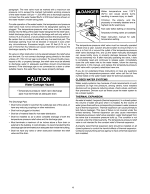 Page 1010
paragraph.  The  new  valve  must  be  marked  with  a  maximum  set 
pressure  not  to  exceed  the  marked  hydrostatic  working  pressure 
of the water heater (15 0 psi = 1,035 kPa) and a discharge c apacit y 
not less than the water heater Btu/hr or KW input rate as shown on 
the water heater’s model rating plate.
For safe operation of the water heater, the temperature and pressure 
relief  valve  must  not  be  removed  from  its  designated  opening  nor 
plugged.  The  temperature-pressure...
