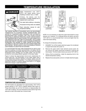 Page 1414
THE  WATER  HEATER  IS  EQUIPPED  WITH  AN  ADJUSTABLE 
THERMOSTAT  TO  CONTROL  WATER  TEMPERATURE.  HOT 
WATER  AT  TEMPERATURES  DESIRED  FOR  AUTOMATIC 
DISHWASHER  AND  LAUNDRY  USE  CAN  CAUSE  SCALDS 
RESULTING  IN  SERIOUS  PERSONAL  INJURY AND/OR  DEATH. 
THE TEMPERATURE AT WHICH INJURY OCCURS VARIES WITH 
THE PERSON’S AGE AND TIME OF EXPOSURE. THE SLOWER 
RESPONSE TIME OF CHILDREN , AGED OR DISABLED PERSONS 
INCREASES  THE  HAZARD  TO  THEM.  NEVER  ALLOW  SMALL 
CHILDREN TO USE A HOT WATER...