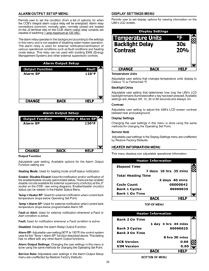 Page 2929
ALARM OUTPUT SETUP MENU
Permits  user  to  set  the  condition  (from  a  list  of  options)  for  when 
the  CCB’s  integral  alarm  output  relay  will  be  energized.  Alarm  relay 
connections  (common,  normally  open,  normally  closed)  are  located 
on  the  J3  terminal  strip  on  the  CCB. Alarm  output  relay  contacts  are 
capable of switching 1 amp maximum at 120 VAC.
The alarm relay operates in the background according to the settings 
in this menu and is not capable of disabling water...