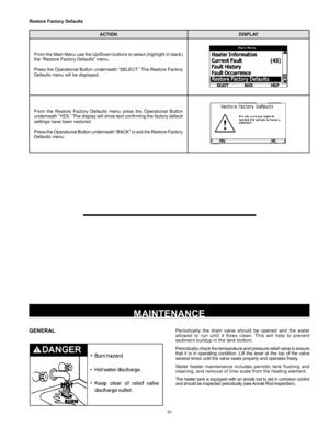 Page 3131
Restore Factory Defaults  
ACTION DISPLAY
From the Main Menu use the Up/Down buttons to select (highlight in black) 
the “Restore Factory Defaults” menu.
Press the Operational Button underneath “SELECT.” The Restore Factory 
Defaults menu will be displayed.
 
From  the  Restore  Factory  Defaults  menu  press  the  Operational  Button 
underneath “YES.” The display will show text confirming the factory default 
settings have been restored.
Press the Operational Button underneath “BACK” to exit the...