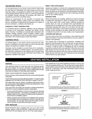 Page 1616
DIRECT VENT APPLIANCES
Appliances installed in a Direct Vent configuration that derive all 
air for combustion from the outdoor atmosphere through sealed 
intake air piping are not factored in the total appliance input Btu/
hr calculations used to determine the size of openings providing 
fresh air into confined spaces.
EXHAUST FANS
Where exhaust fans are installed, additional air shall be provided 
to  replace  the  exhausted  air.  When  an  exhaust  fan  is  installed 
in  the  same  space  with  a...