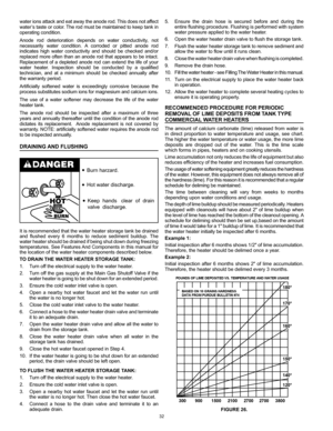 Page 3232
5. Ensure  the  drain  hose  is  secured  before  and  during  the 
entire flushing procedure. Flushing is performed with system 
water pressure applied to the water heater.
6.  Open the water heater drain valve to flush the storage tank.
7.  Flush the water heater storage tank to remove sediment and 
allow the water to flow until it runs clean.
8.  Close the water heater drain valve when flushing is completed.
9.  Remove the drain hose.
10.  Fill the water heater - see Filling The Water Heater in...