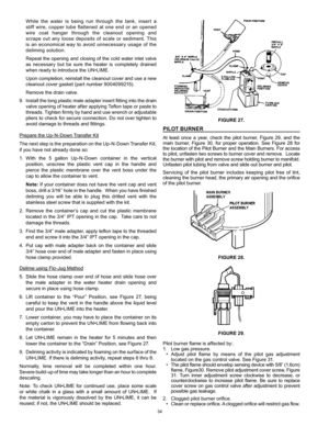 Page 3434
FIGURE 27.
PILOT BURNER
At  least  once  a  year,  check  the  pilot  burner,  Figure  29,  and  the 
main  burner,  Figure  30,  for  proper  operation.  See  Figure  28  for 
the location of the Pilot Burner and the Main Burners. For access 
to pilot, unfasten two screws to burner cover and remove.  Locate 
the burner with pilot and remove screw holding burner to manifold. 
Unfasten pilot tubing from valve and slide out burner and pilot.
Servicing  of  the  pilot  burner  includes  keeping  pilot...