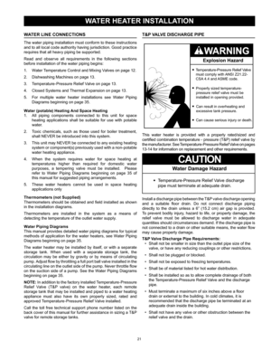 Page 2121
WATER HEATER INSTALLATION
T&P VALVE DISCHARGE PIPE
Explosion Hazard
Temperature-Pressure Relief  Valve
must comply with  ANSI Z21.22-
CSA 4.4 and  ASME code.
Properly sized temperature-
pressure relief valve must be
installed in opening provided.
Can result in overheating and
excessive tank pressure .
Can cause serious injury or death.
This  water  heater  is  provided  with  a  properly  rated/sized  and 
certified combination temperature - pressure (T&P) relief valve by 
the manufacturer. See...