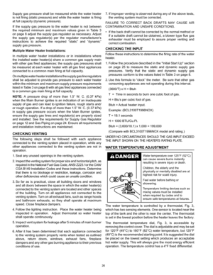 Page 2626
7. If improper venting is observed during any of the above tests, 
the venting system must be corrected.
FAILURE TO CORRECT BACK DR AFTS MAY CAUSE AIR 
CONTAMINATION AND UNSAFE CONDITIONS.
•  If the back draft cannot be corrected by the normal method or 
if  a  suitable  draft  cannot  be  obtained,  a  blower  type  flue  gas 
exhauster  must  be  employed  to  ass ure  proper  venting  and 
correct combustion.
CHECKING THE INPUT
Follow these instructions to determine the firing rate of the water...