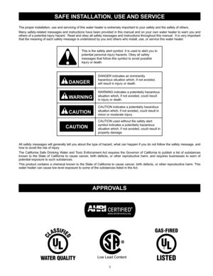 Page 33
safe InstallatIon, use and servIce
The	proper	installation,	use	and	servicing	of	this	water	heater	is	extremely	important	to	your	safety	and	the	safety	of	others.
Many	safety-related	 messages	and	instructions	 have	been	 provided	 in	this	 manual	 and	on	your	 own	water	 heater	 to	warn	 you	and	
others	 of	a	potential	 injury	hazard.		 Read	and	obey	 all	safety	 messages	 and	instructions	 throughout	this	manual.		 It	is	 very	 important	
that	the	meaning	of	each	safety	message	is	understood	by	you...
