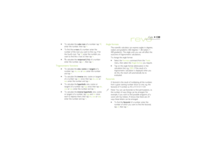 Page 130130
Calc
·To calculate the cube root of a number: tap 
3Ö ÖÖ Ö
Ö,
enter the number, then tap =.
·To find the x root of a number: enter the
number of the root you want to find, e.g. 4 for
the fourth root. Tap 
xÖ ÖÖ Ö
Ö, enter the number you
want to find the x root of, then tap =.
·To calculate the reciprocal (1/x) of a number:
enter the number, tap x-1, then tap =.
Trigonometric functions
·To calculate the sine, cosine or tangent of a
number: tap sin, cos or tan; enter the number
and tap =.
·To calculate...