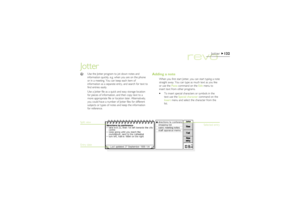 Page 132132
Jotter
Jotter
Adding a note
When you first start Jotter, you can start typing a note
straight away. You can type as much text as you like
or use the Paste command on the Edit menu to
insert text from other programs.
·To insert special characters or symbols in the
text use the Special character command on the
Insert menu and select the character from the
list.
Use the Jotter program to jot down notes and
information quickly, e.g. when you are on the phone
or in a meeting. You can keep each item of...