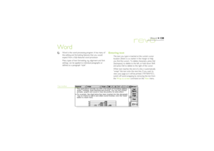 Page 138138
Word
Word
Entering text
The text you type is inserted at the current cursor
location (there is a
8marker in the margin to help
you find the cursor). To delete characters, press Del
(backspace) to delete to the left, or hold down Shift
and press Del to delete to the right of the cursor.
When text reaches the end of a line, it automatically
“wraps” the text onto the next line. If you want to
view your page as it will be printed (“WYSIWYG”),
switch off word-wrapping by removing the tick from
the Wrap to...
