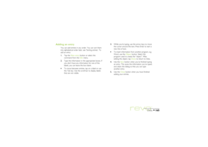Page 165165
Data
Adding an entry
You can add entries in any order. You can sort them
into alphabetical order later, see ‘Sorting entries’. To
add an entry:
1.Tap the New entry button or select the
command from the Edit menu.
2.Type the information in the appropriate boxes. If
you don’t have any information for one of the
labels, you can leave the box blank.
·To move between entries, tap on a label or use
the Tab key. Use the scroll bar to display labels
that are not visible.3.While you’re typing, use the arrow...