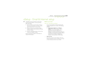 Page 172172
eSetup – Email & Internet setup
eSetup - Email & Internet setup
Before you startHow can I use email on my Revo?
You can use your Revo to send and receive email
messages using either one, or both, of the following
methods:
1. Connecting by telephone to a “Remote”
mailbox. This is when you make a “dial-up”
connection to your email mailbox via a
telephone line (without needing a PC). For
example, you could access your personal mailbox
by dialling your Internet Service Provider (ISP), or
access your work...