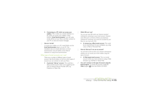 Page 173173
eSetup – Email & Internet setup
2. Connecting to a PC which can access your
mailbox. This is when you connect directly to a
PC which can access your mailbox. Using
PsiWin’s ‘Email Synchronization’, you can write
emails off-line on your Revo, and then connect to
your PC to send and receive messages.How do I do this?
To access your mailbox via a PC, install PsiWin and the
Email Synchronization plug-in on your PC. This
Handbook does not include information on Email
Synchronization. See the PsiWin...