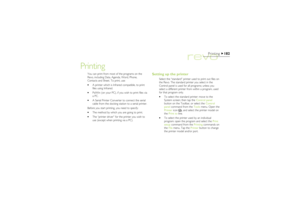 Page 182182
Printing
Printing
Setting up the printer
Select the “standard” printer used to print out files on
the Revo. The standard printer you select in the
Control panel is used for all programs; unless you
select a different printer from within a program, used
for that program only.
·To select the standard printer: move to the
System screen; then tap the Control panel
button on the Toolbar, or select the Control
panel command from the Tools menu. Open the
Printer icon 
, and select the printer model on
the...
