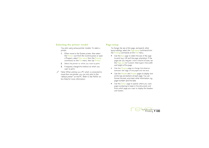 Page 185185
Printing
Selecting the printer model
You print using various printer models. To select a
printer:
1.Either move to the System screen, then select
the Printer icon from the Control panel; or open
a Program, select Print setup from the Printing
commands on the File menu, then tap Printer.
2.Select the printer to which you want to print.
3.If required, change the method via which you
want to print.Note: When printing via a PC which is connected to
more than one printer, you can only print to the...