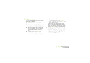Page 195195
Dialling
Dialling phone numbers
To dial a number entered in the Contacts program,
or in a Data or Agenda file:
1.Highlight the entry you want to dial from.
2.Press the Fn and Menu keys together, or select
Dial from the Tools menu in Contacts. Your
Revo will find up to five numbers in each entry.
3.Select the number you want to dial, and hold
your Revo loudspeaker near to the telephone
mouthpiece, approximately 2 inches (5 cm)
away.
·To dial the number, tap the Dial button.
·To use the dial out code,...